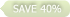 save 40%